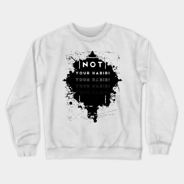 Not your Habibi design Crewneck Sweatshirt by Color-Lab